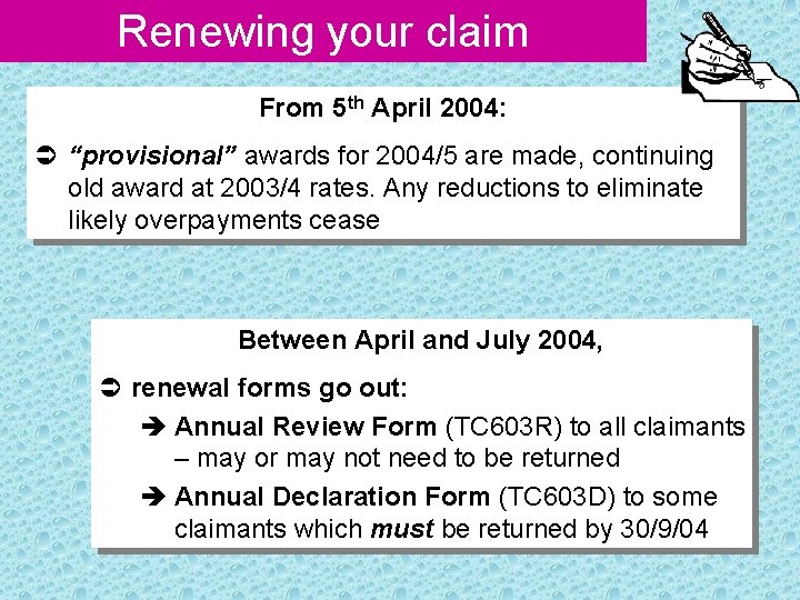 Renewing your claim From 5 th April 2004: Ü “provisional” awards for 2004/5 are