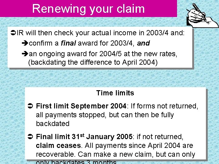 Renewing your claim ÜIR will then check your actual income in 2003/4 and: èconfirm