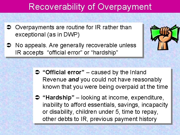 Recoverability of Overpayment Ü Overpayments are routine for IR rather than exceptional (as in