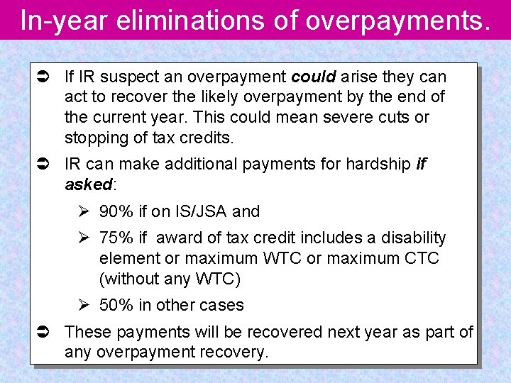 In-year eliminations of overpayments. Ü If IR suspect an overpayment could arise they can