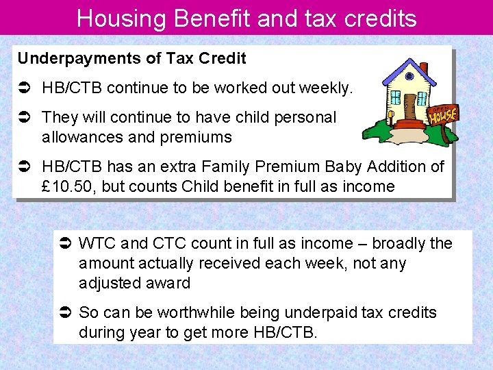 Housing Benefit and tax credits Underpayments of Tax Credit Ü HB/CTB continue to be