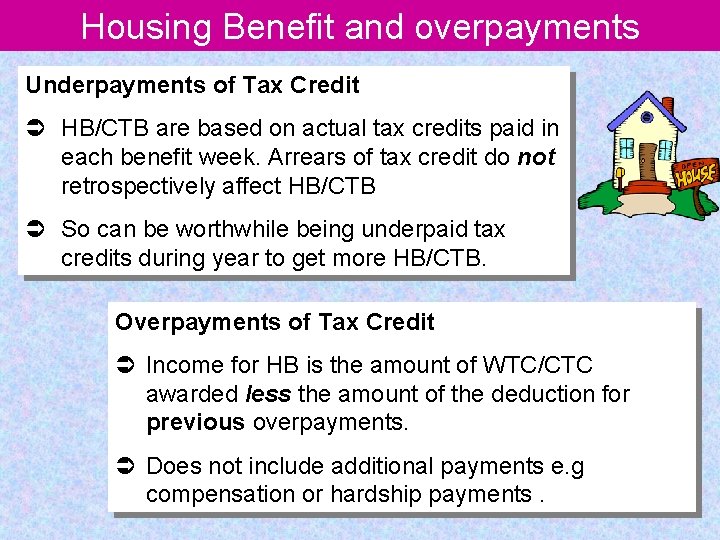 Housing Benefit and overpayments Underpayments of Tax Credit Ü HB/CTB are based on actual
