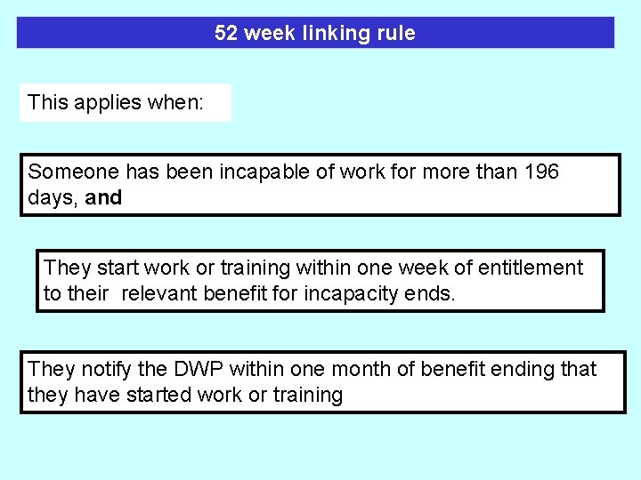 52 week linking rule This applies when: Someone has been incapable of work for