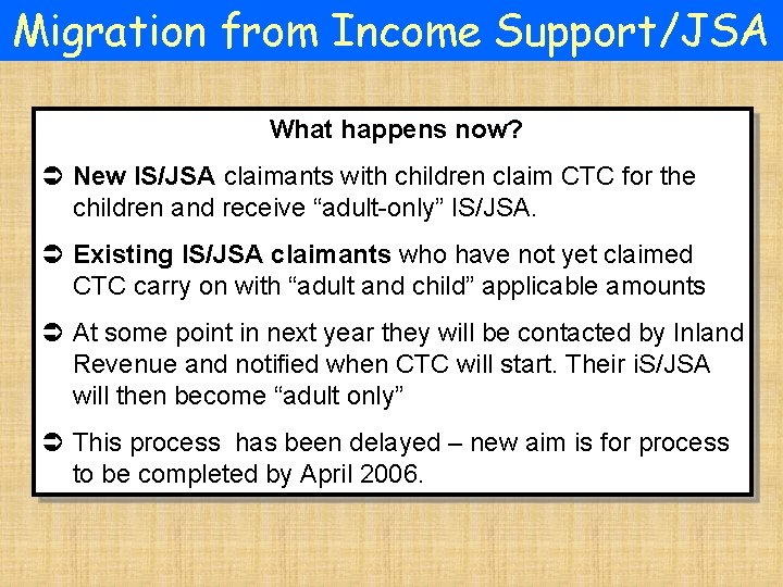 Migration from Income Support/JSA What happens now? Ü New IS/JSA claimants with children claim