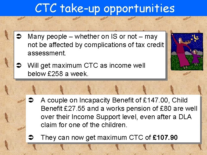 CTC take-up opportunities Ü Many people – whether on IS or not – may