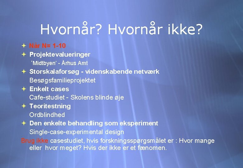 Hvornår? Hvornår ikke? Når N= 1 -10 Projektevalueringer ‘Midtbyen’ - Århus Amt Storskalaforsøg -