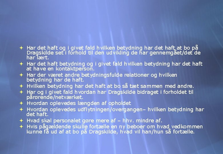  Har det haft og i givet fald hvilken betydning har det haft at