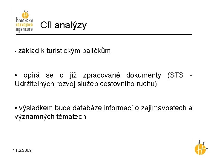 Cíl analýzy • základ k turistickým balíčkům • opírá se o již zpracované dokumenty