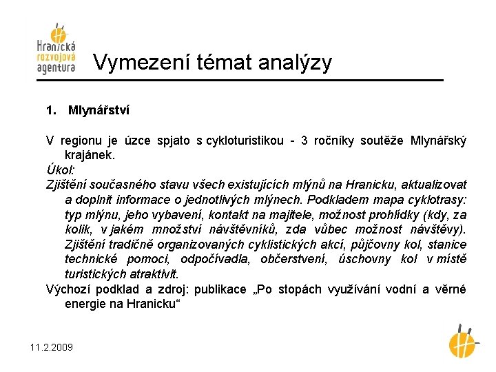 Vymezení témat analýzy 1. Mlynářství V regionu je úzce spjato s cykloturistikou - 3