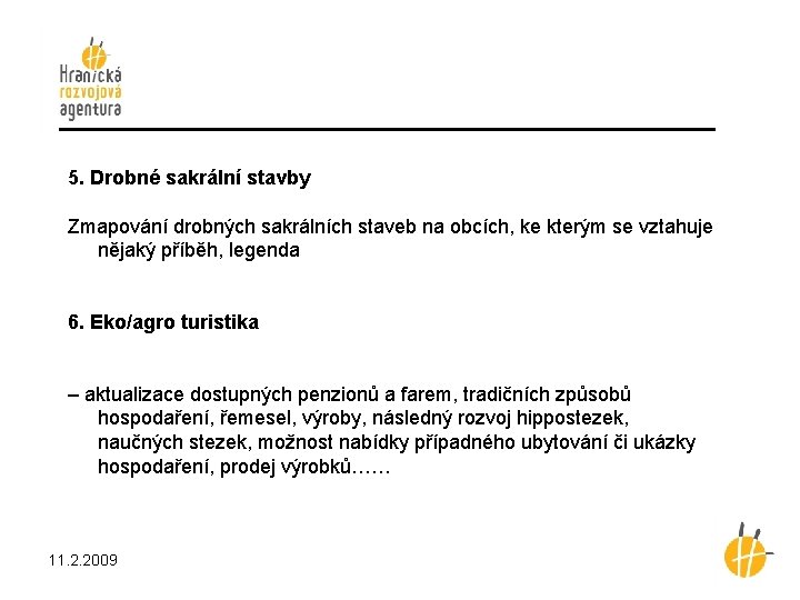 5. Drobné sakrální stavby Zmapování drobných sakrálních staveb na obcích, ke kterým se vztahuje