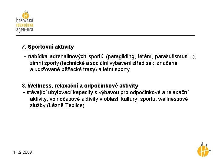 7. Sportovní aktivity - nabídka adrenalinových sportů (paragliding, létání, parašutismus…), zimní sporty (technické a