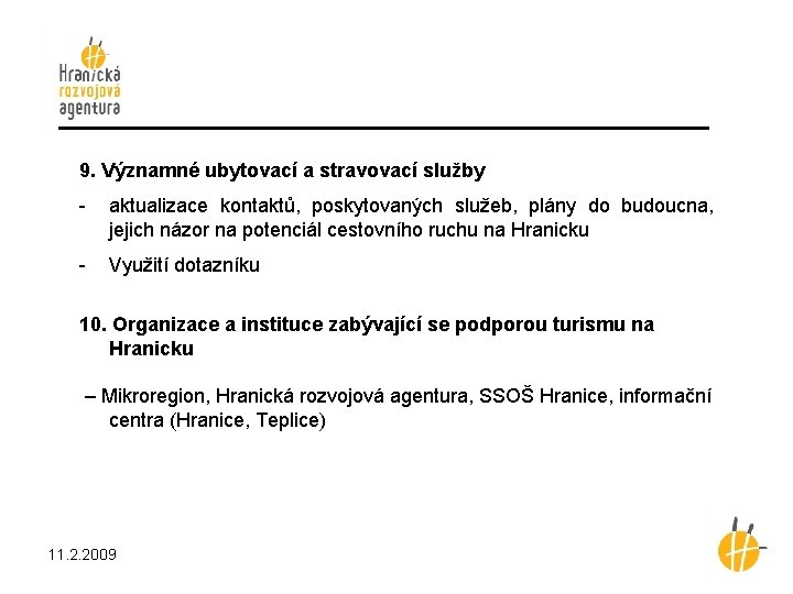 9. Významné ubytovací a stravovací služby - aktualizace kontaktů, poskytovaných služeb, plány do budoucna,