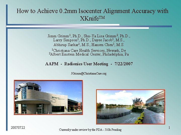 How to Achieve 0. 2 mm Isocenter Alignment Accuracy with XKnife. TM Jimm Grimm