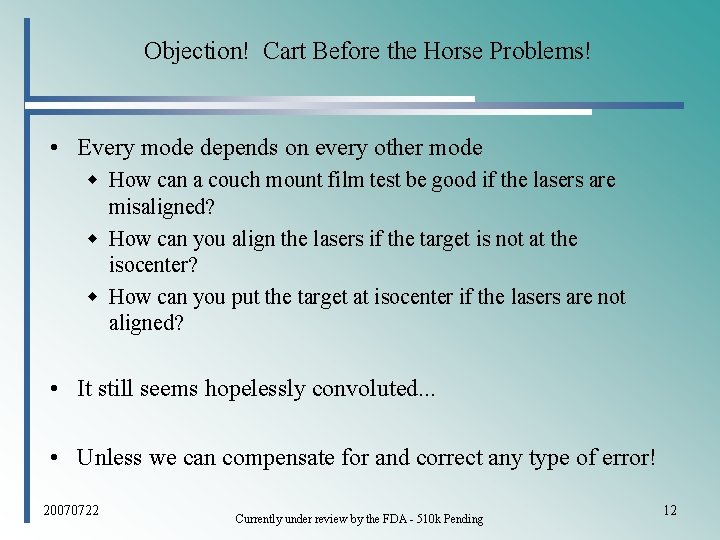 Objection! Cart Before the Horse Problems! • Every mode depends on every other mode