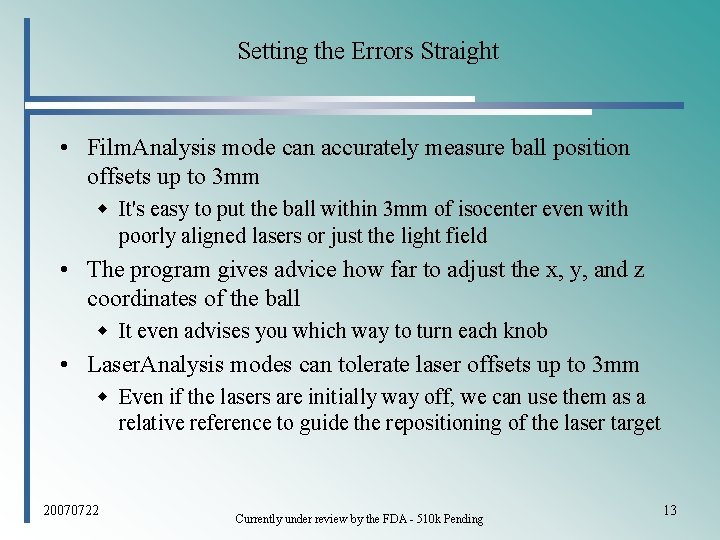 Setting the Errors Straight • Film. Analysis mode can accurately measure ball position offsets