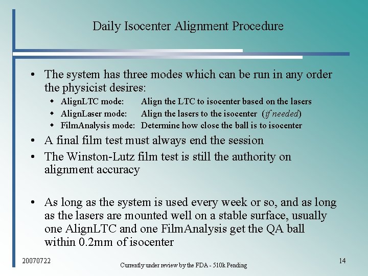 Daily Isocenter Alignment Procedure • The system has three modes which can be run