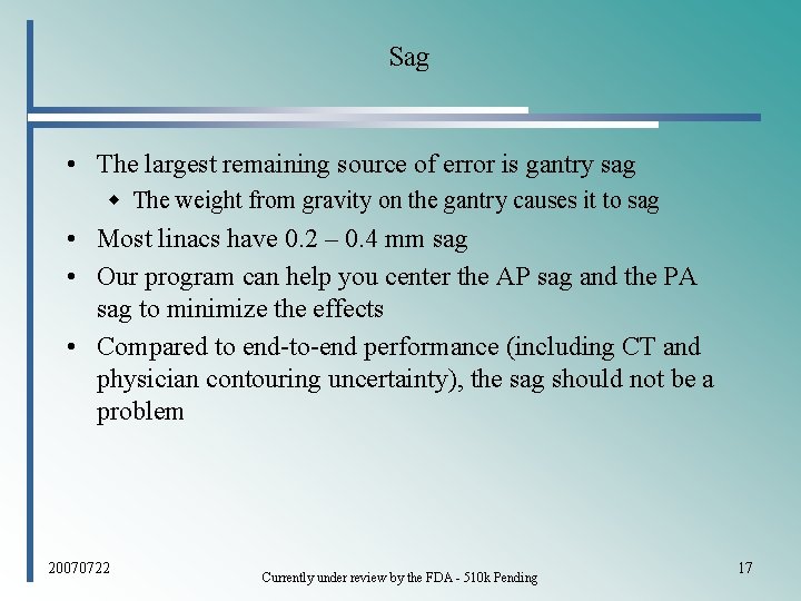 Sag • The largest remaining source of error is gantry sag w The weight