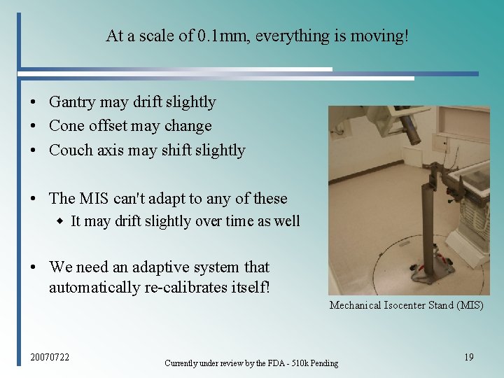 At a scale of 0. 1 mm, everything is moving! • Gantry may drift