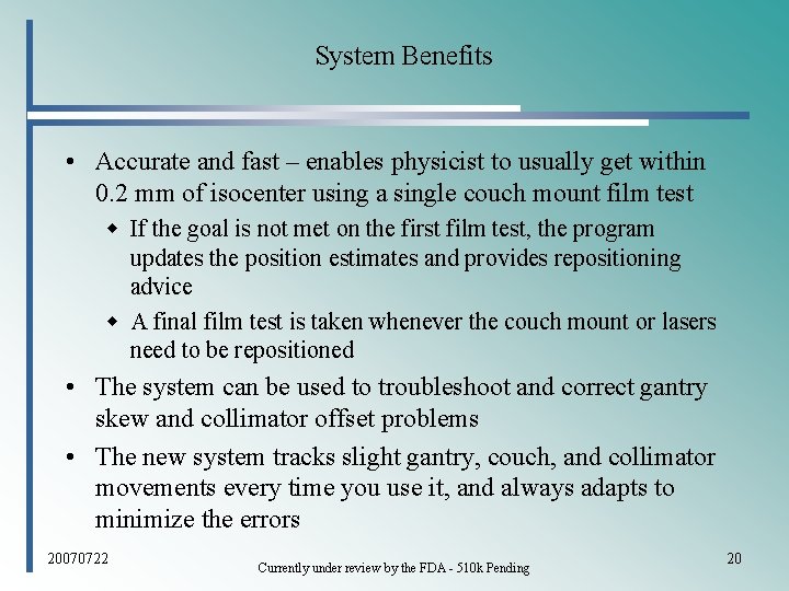 System Benefits • Accurate and fast – enables physicist to usually get within 0.