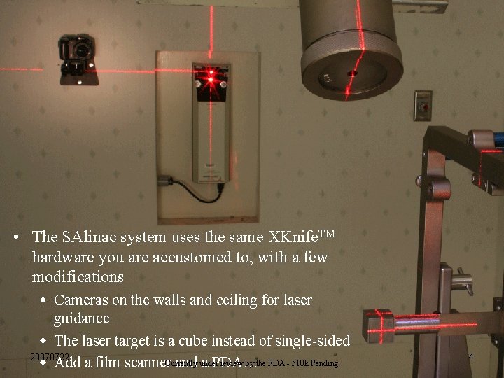  • The SAlinac system uses the same XKnife. TM hardware you are accustomed