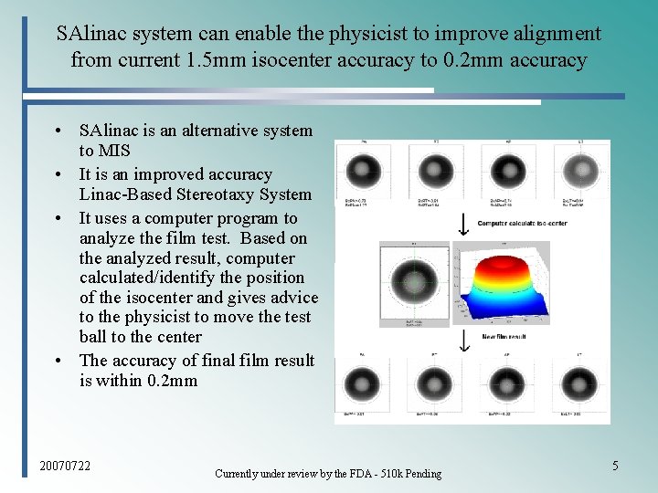 SAlinac system can enable the physicist to improve alignment from current 1. 5 mm