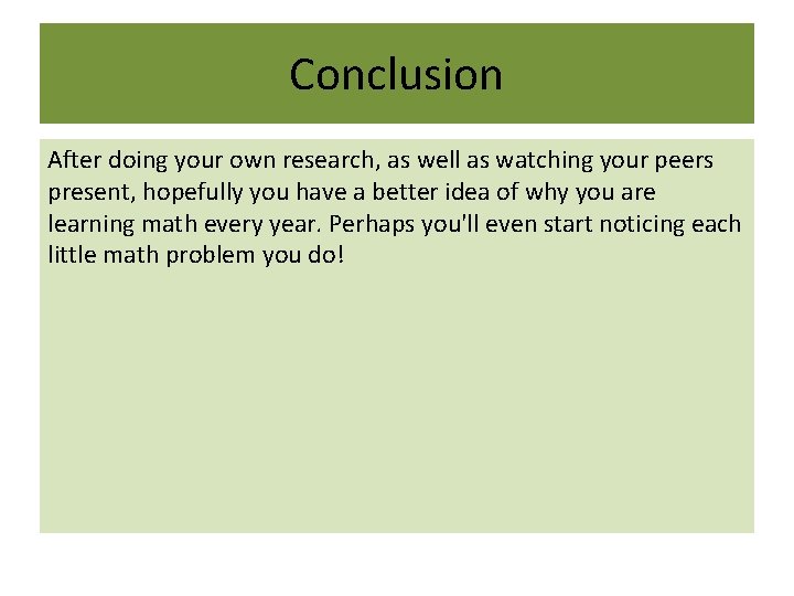 Conclusion After doing your own research, as well as watching your peers present, hopefully