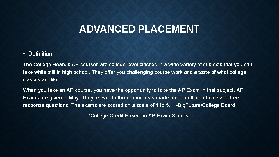 ADVANCED PLACEMENT • Definition The College Board’s AP courses are college-level classes in a