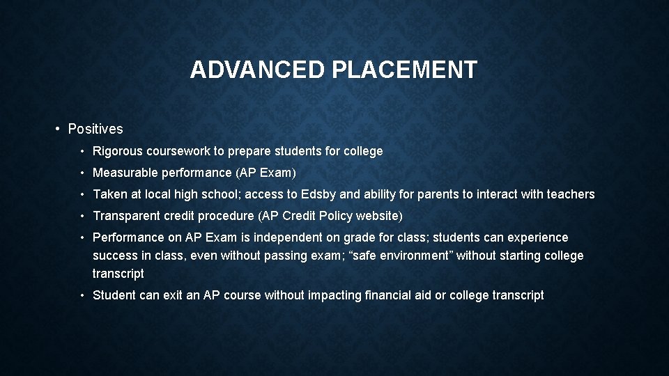 ADVANCED PLACEMENT • Positives • Rigorous coursework to prepare students for college • Measurable