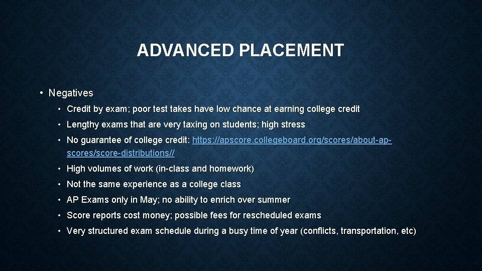 ADVANCED PLACEMENT • Negatives • Credit by exam; poor test takes have low chance