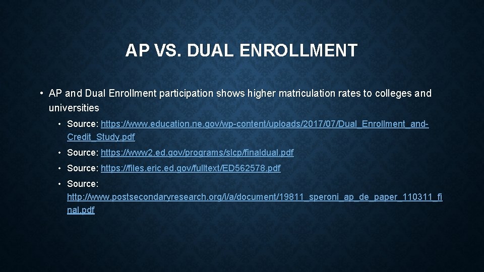 AP VS. DUAL ENROLLMENT • AP and Dual Enrollment participation shows higher matriculation rates