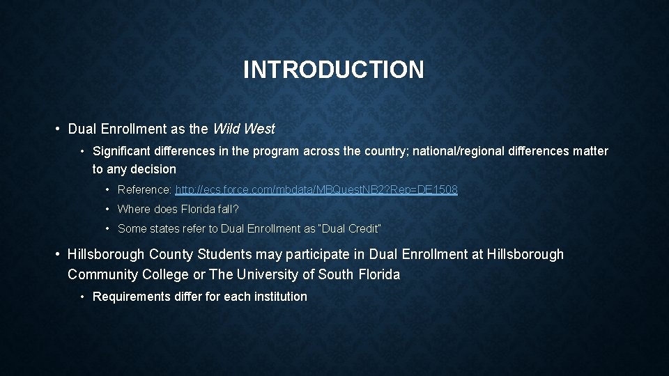 INTRODUCTION • Dual Enrollment as the Wild West • Significant differences in the program