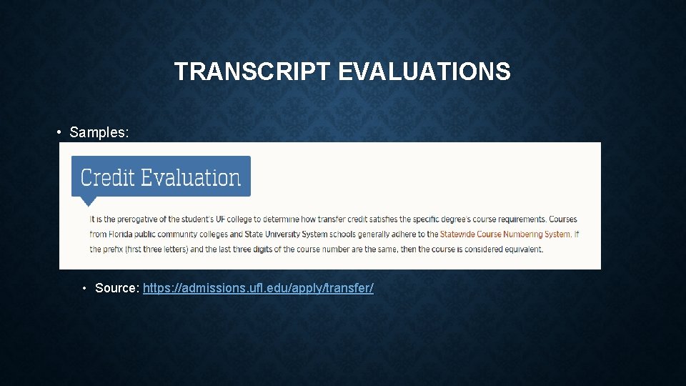 TRANSCRIPT EVALUATIONS • Samples: • Source: https: //admissions. ufl. edu/apply/transfer/ 