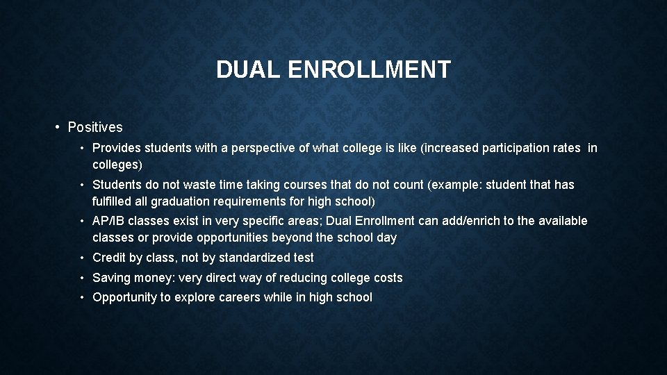 DUAL ENROLLMENT • Positives • Provides students with a perspective of what college is