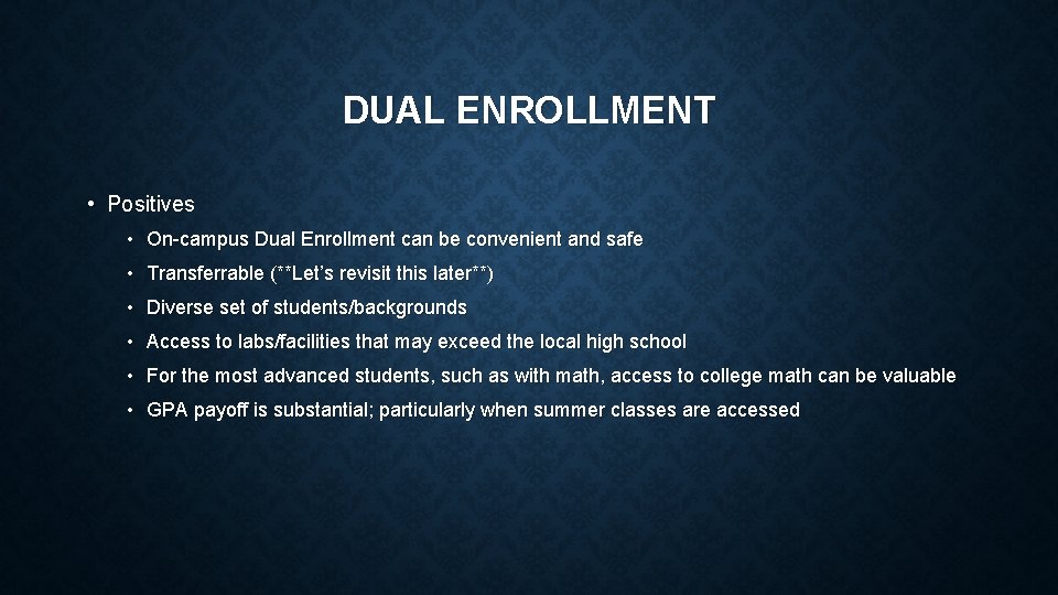 DUAL ENROLLMENT • Positives • On-campus Dual Enrollment can be convenient and safe •