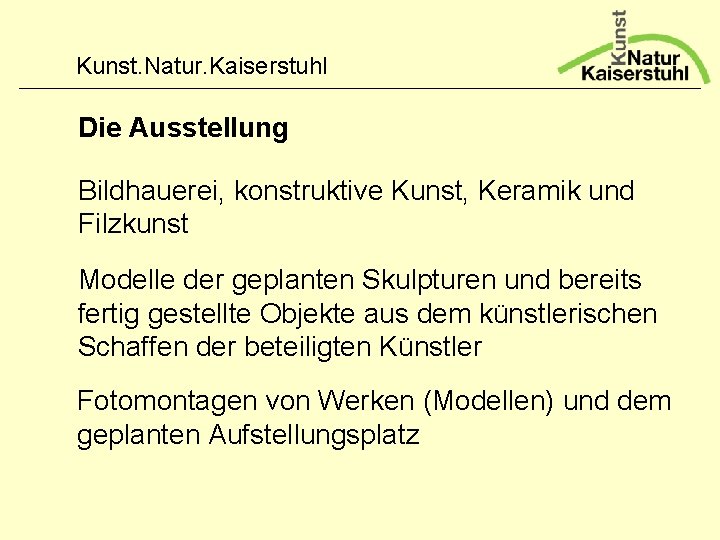Kunst. Natur. Kaiserstuhl Die Ausstellung Bildhauerei, konstruktive Kunst, Keramik und Filzkunst Modelle der geplanten