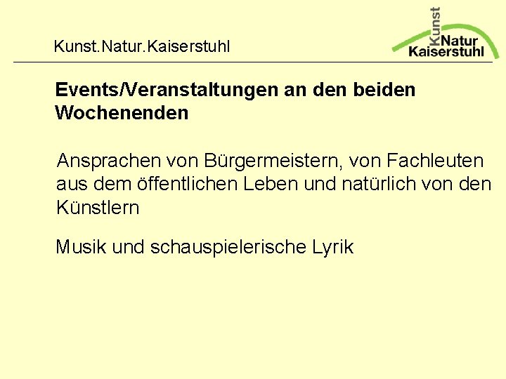 Kunst. Natur. Kaiserstuhl Events/Veranstaltungen an den beiden Wochenenden Ansprachen von Bürgermeistern, von Fachleuten aus