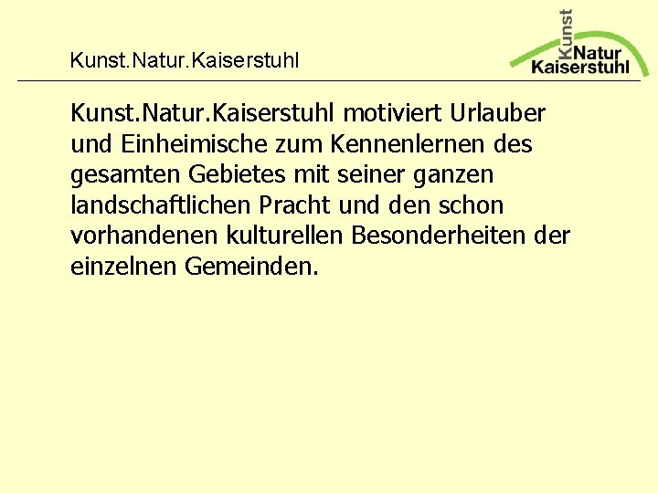 Kunst. Natur. Kaiserstuhl motiviert Urlauber und Einheimische zum Kennenlernen des gesamten Gebietes mit seiner
