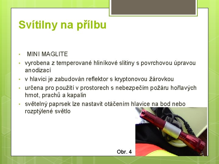 Svítilny na přílbu • • • MINI MAGLITE vyrobena z temperované hliníkové slitiny s