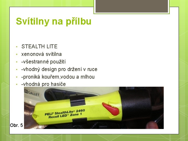 Svítilny na přílbu • • • STEALTH LITE xenonová svítilna -všestranné použití -vhodný design