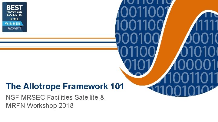 The Allotrope Framework 101 NSF MRSEC Facilities Satellite & MRFN Workshop 2018 