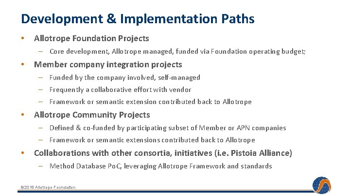 Development & Implementation Paths • Allotrope Foundation Projects – Core development, Allotrope managed, funded