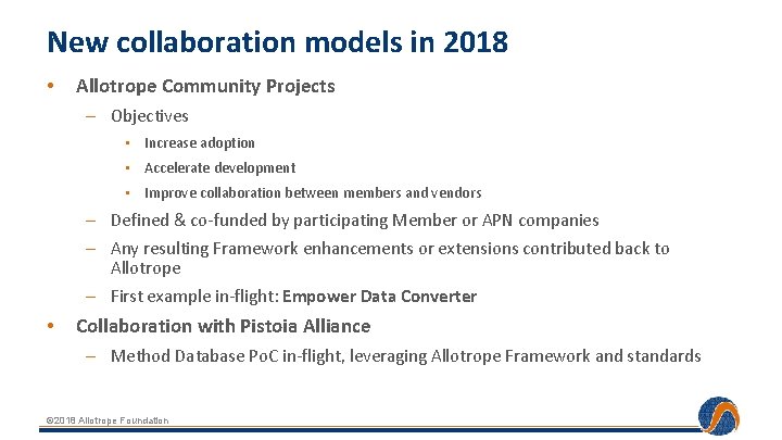 New collaboration models in 2018 • Allotrope Community Projects – Objectives • Increase adoption