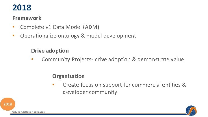 2018 Framework • Complete v 1 Data Model (ADM) • Operationalize ontology & model