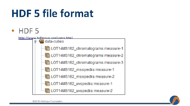 HDF 5 file format • HDF 5 http: //www. hdfgroup. org/users. html © 2018