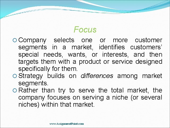 Focus Company selects one or more customer segments in a market, identifies customers’ special
