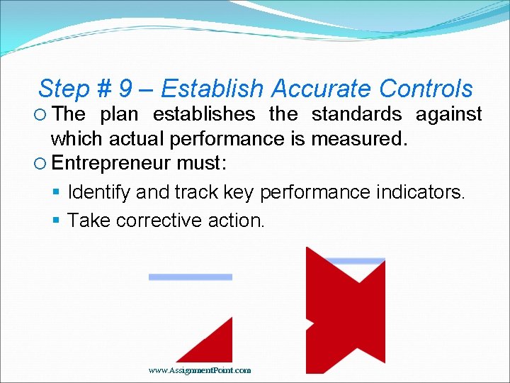 Step # 9 – Establish Accurate Controls The plan establishes the standards against which
