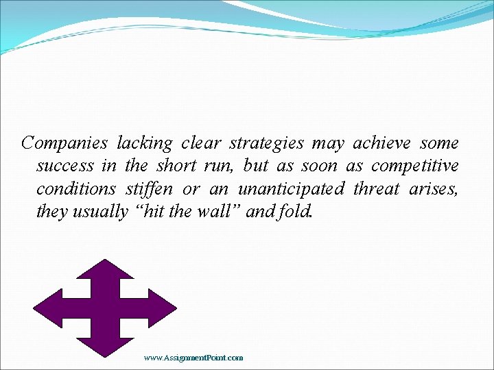 Companies lacking clear strategies may achieve some success in the short run, but as