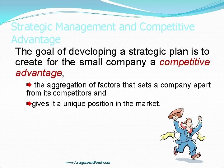 Strategic Management and Competitive Advantage The goal of developing a strategic plan is to