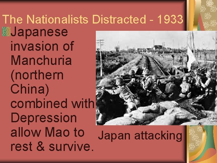 The Nationalists Distracted - 1933 Japanese invasion of Manchuria (northern China) combined with Depression
