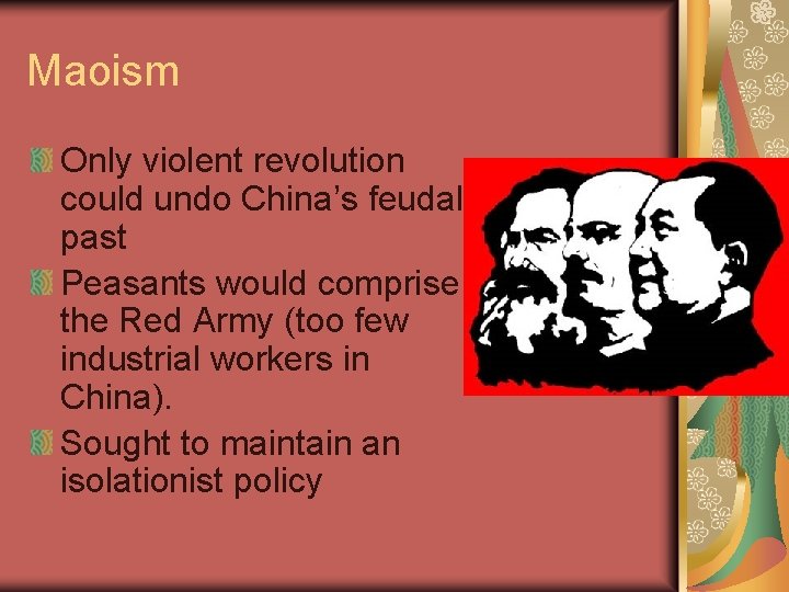 Maoism Only violent revolution could undo China’s feudal past Peasants would comprise the Red